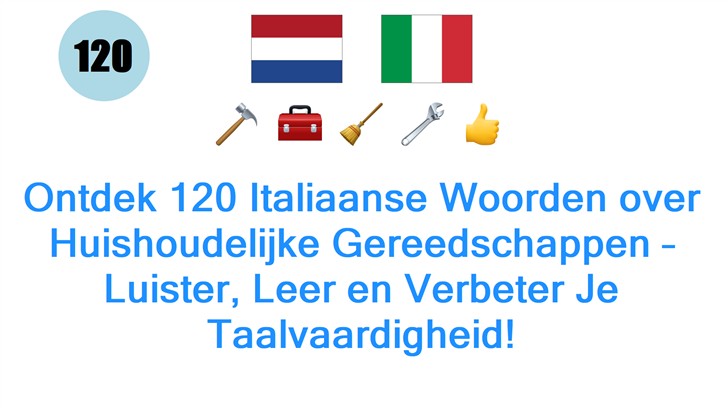 Ontdek 120 Italiaanse Woorden over Huishoudelijke Gereedschappen – Luister, Leer en Verbeter Je Taalvaardigheid!